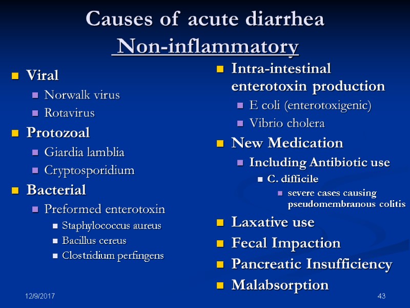 12/9/2017 43 Causes of acute diarrhea  Non-inflammatory  Viral Norwalk virus Rotavirus Protozoal